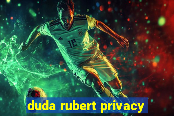 duda rubert privacy